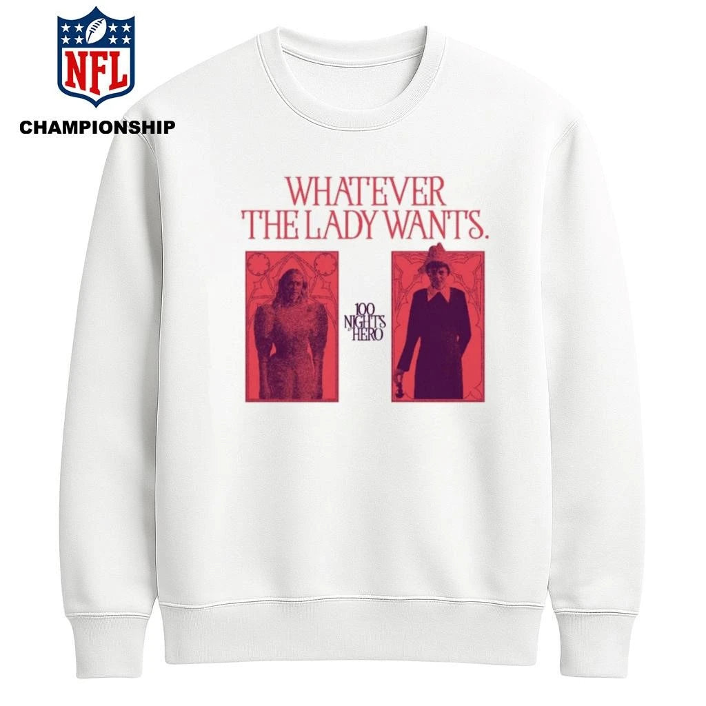 WHATEVER THE LADY WANTS 100 NIGHTS OF HERO Shirt