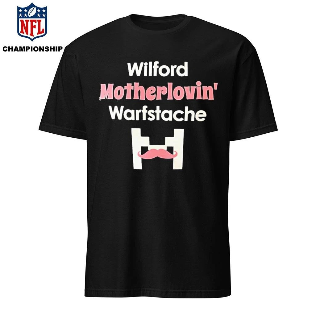 Wilford Motherlovin Warfstache Shirt