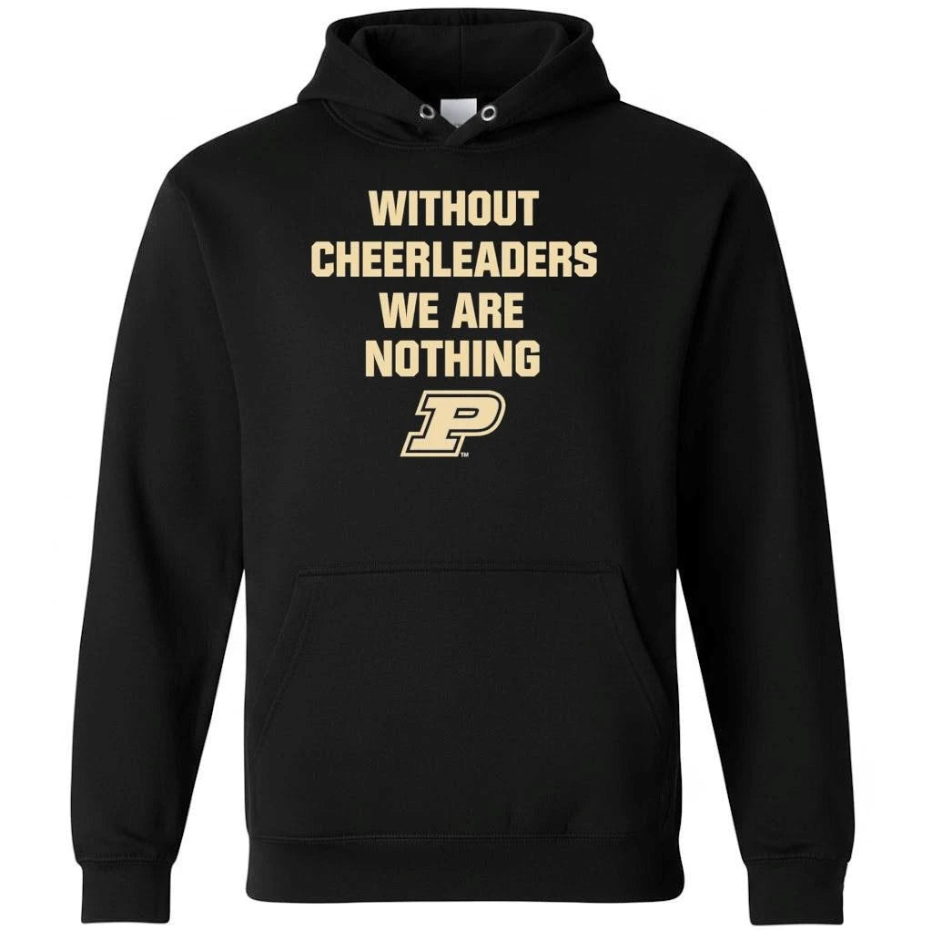 Without Cheerleaders We Are Nothing Purdue Boilermakers Shirt