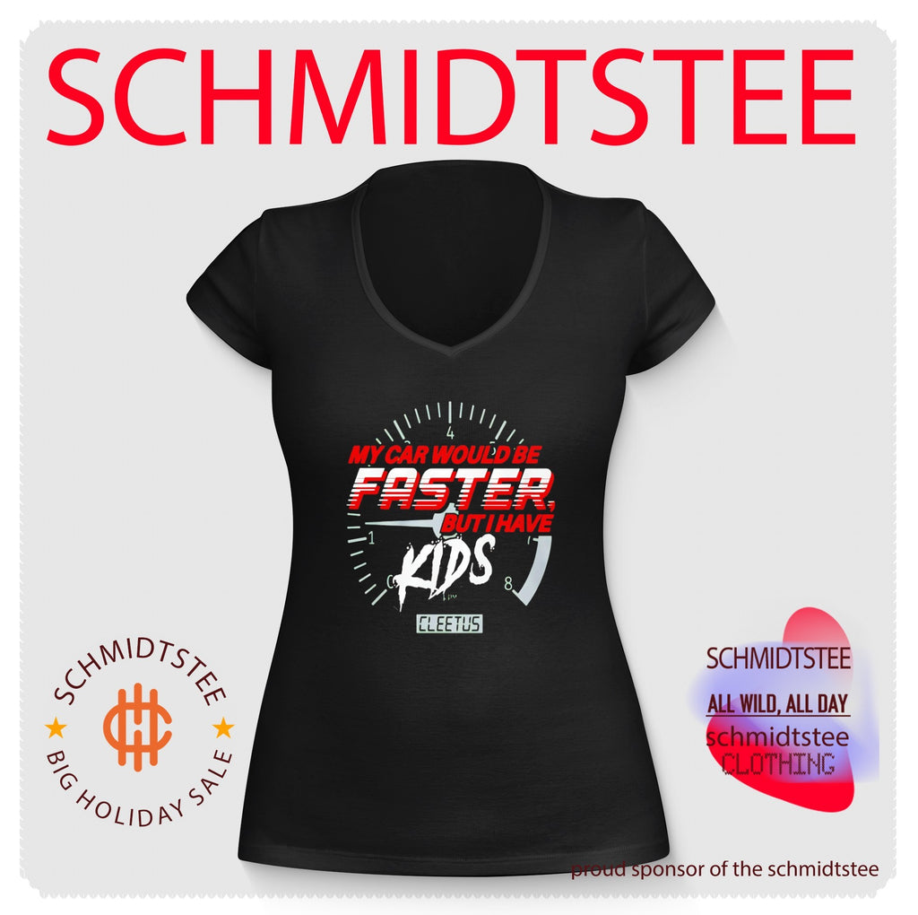 My Car Would Be Faster But I Have Kids Cleetus Shirt