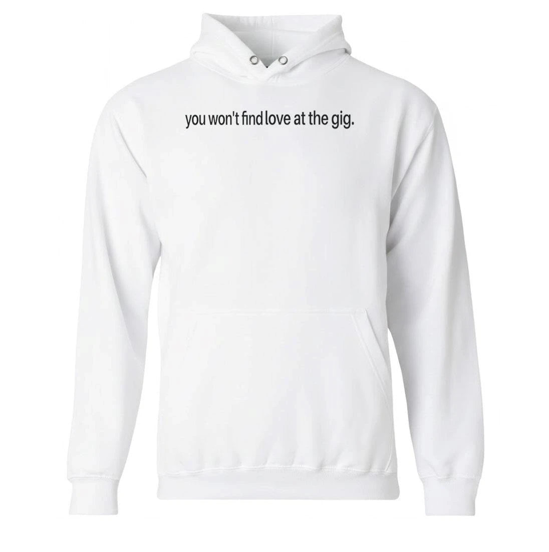 You Won’t Find Love at the Gig Shirt